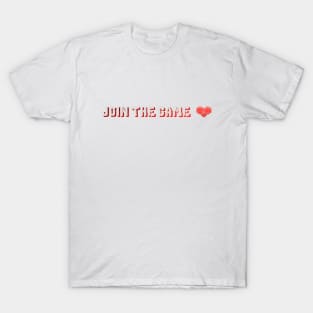 JOIN THE GAME II T-Shirt